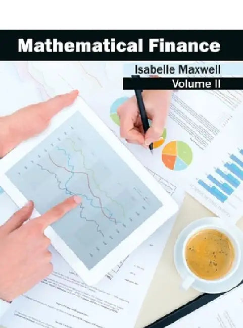 Mathematical Finance: Volume II by Isabelle Maxwell
