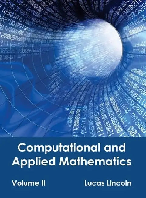 Computational and Applied Mathematics: Volume II by Lucas Lincoln