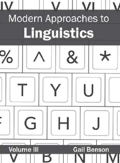 Modern Approaches to Linguistics: Volume III by Gail Benson