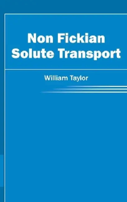 Non Fickian Solute Transport by William Taylor
