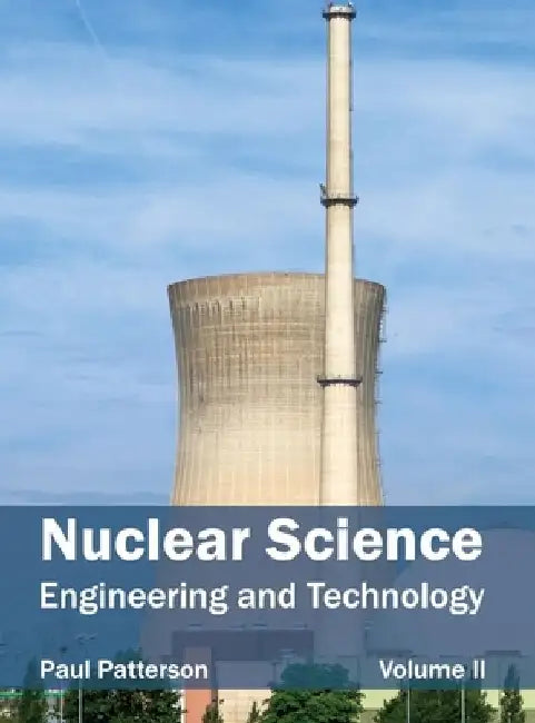 Nuclear Science: Engineering and Technology (Volume II) by Paul Patterson
