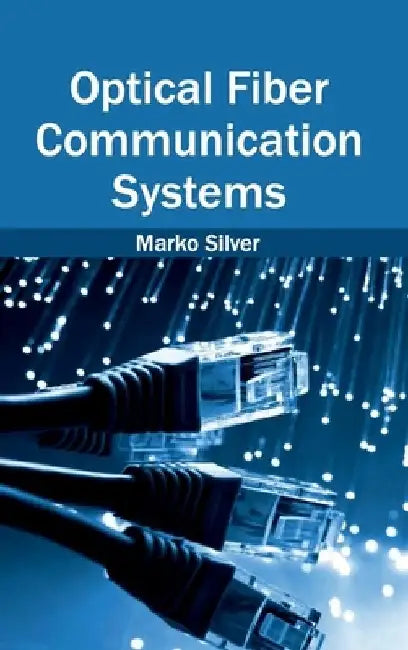 Optical Fiber Communication Systems by Marko Silver