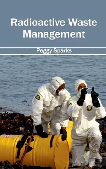 Radioactive Waste Management by Peggy Sparks