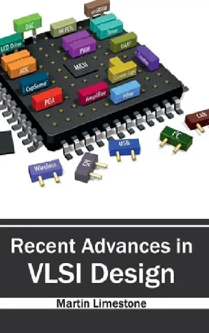 Recent Advances in VLSI Design by Martin Limestone
