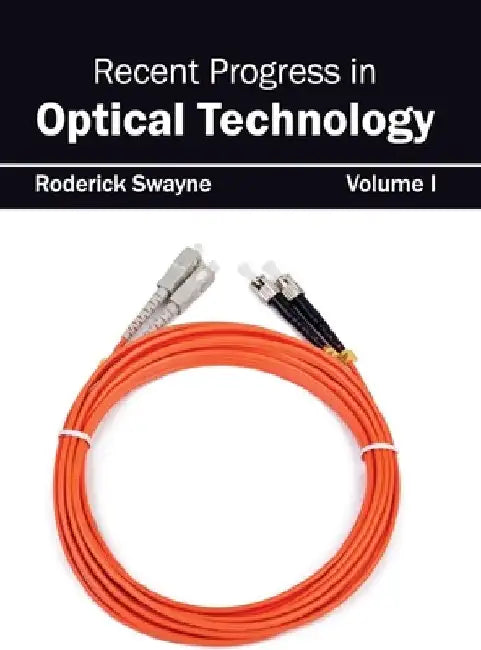 Recent Progress in Optical Technology: Volume I by Roderick Swayne