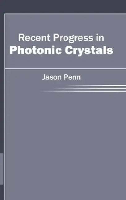 Recent Progress in Photonic Crystals by Jason Penn