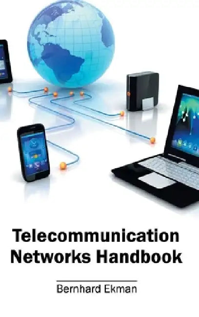 Telecommunication Networks Handbook by Bernhard Ekman