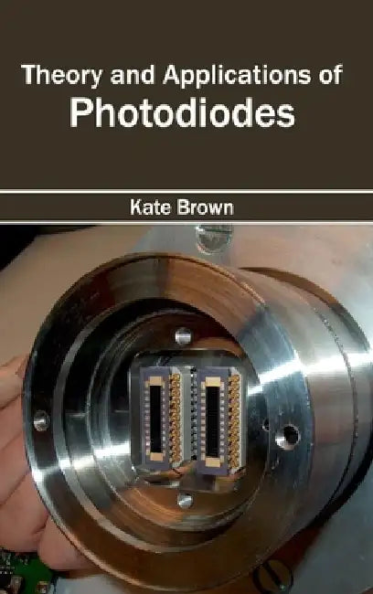 Theory and Applications of Photodiodes by Kate Brown