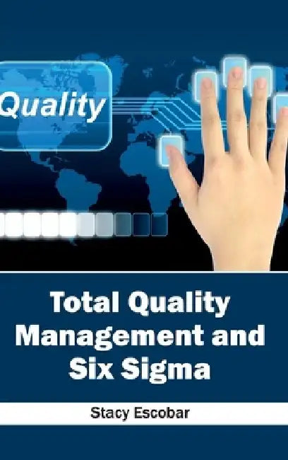 Total Quality Management and Six SIGMA by Stacy Escobar