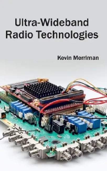 Ultra-Wideband Radio Technologies by Kevin Merriman