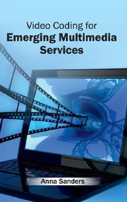 Video Coding for Emerging Multimedia Services by Anna Sanders