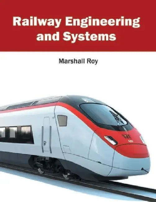 Railway Engineering and Systems by Marshall Roy