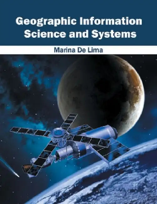 Geographic Information Science and Systems by Marina De Lima