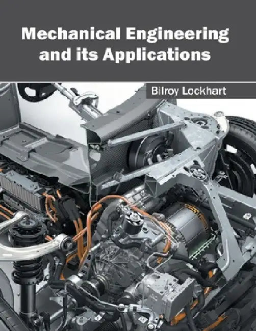 Mechanical Engineering and Its Applications by Bilroy Lockhart