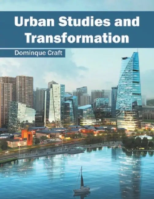 Urban Studies and Transformation by Dominque Craft