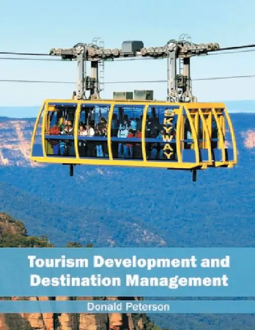 Tourism Development and Destination Management by Donald Peterson