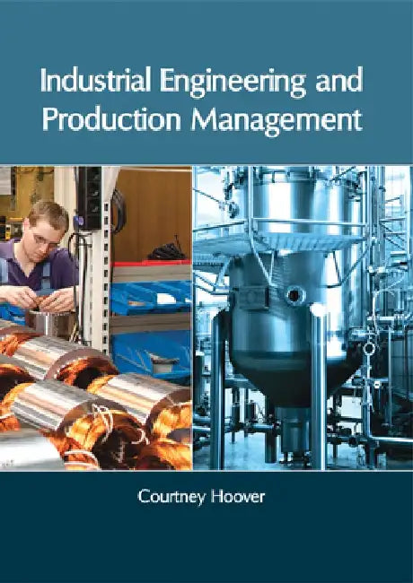 Industrial Engineering and Production Management by Courtney Hoover
