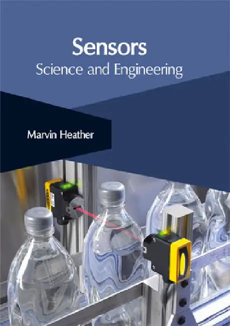 Sensors: Science and Engineering by Marvin Heather