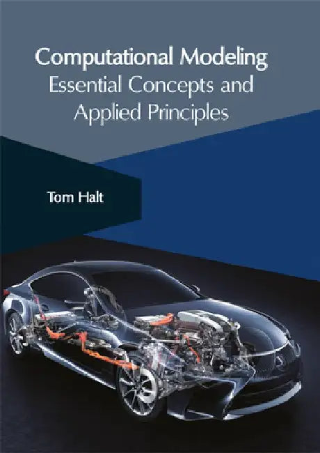 Computational Modeling: Essential Concepts and Applied Principles by Tom Halt
