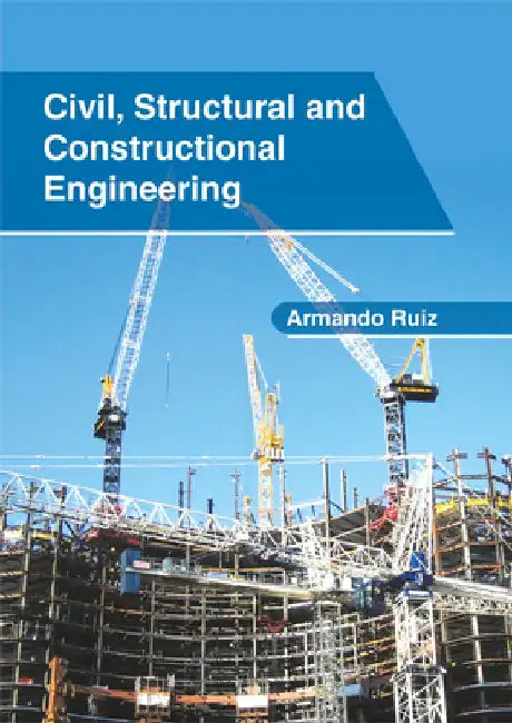 Civil, Structural and Constructional Engineering by Armando Ruiz
