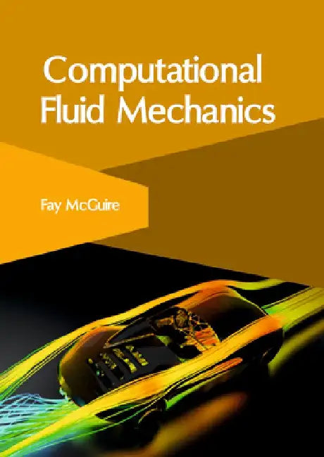 Computational Fluid Mechanics by Fay McGuire