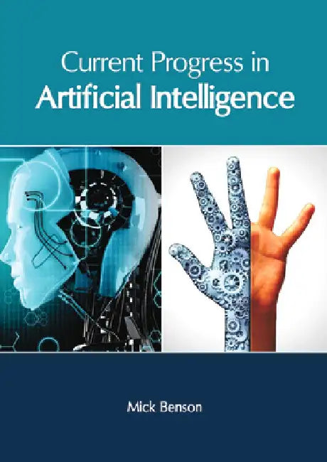 Current Progress in Artificial Intelligence by Mick Benson