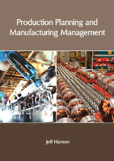 Production Planning and Manufacturing Management by Jeff Hansen