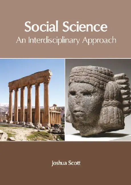 Social Science: An Interdisciplinary Approach by Joshua Scott