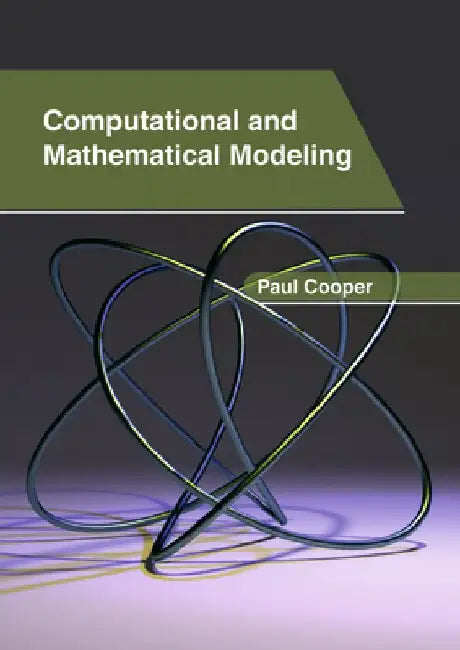 Computational and Mathematical Modeling by Paul Cooper