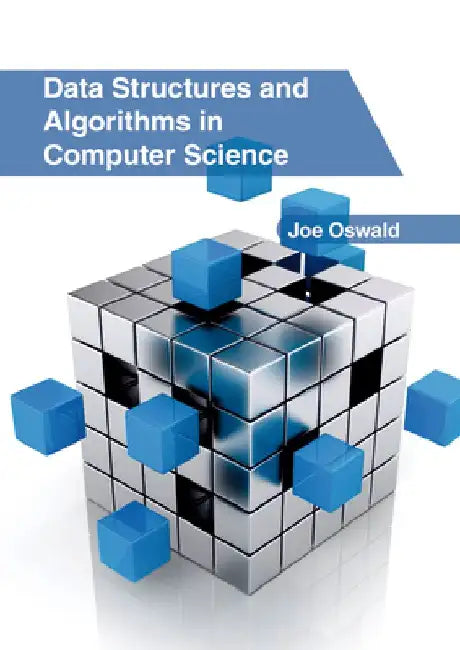 Data Structures and Algorithms in Computer Science by Joe Oswald