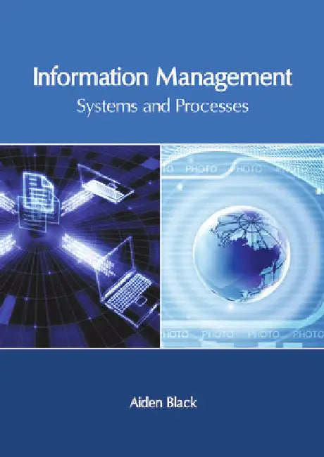 Information Management: Systems and Processes by Aiden Black