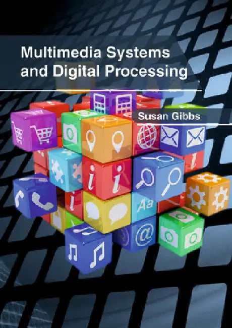 Multimedia Systems and Digital Processing by Susan Gibbs