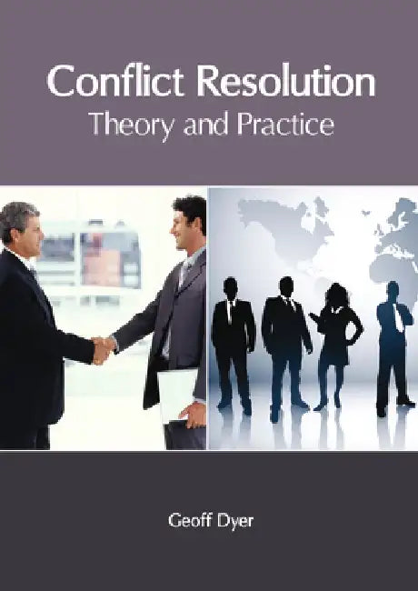 Conflict Resolution: Theory and Practice by Geoff Dyer