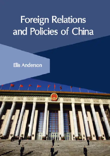 Foreign Relations and Policies of China by Ellis Anderson