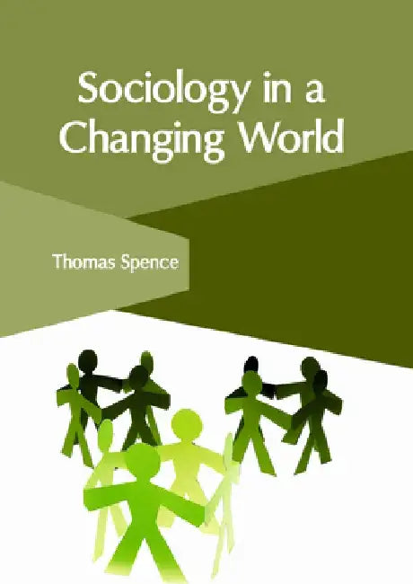 Sociology in a Changing World by Thomas Spence