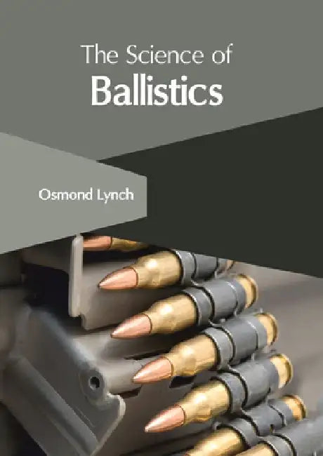 The Science of Ballistics by Osmond Lynch