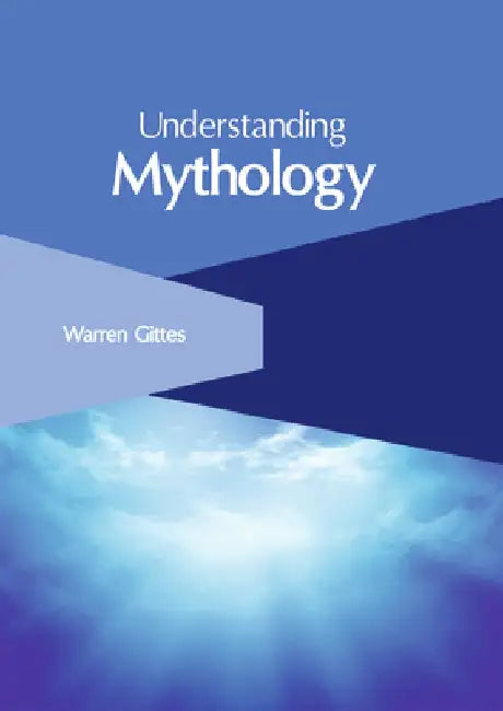 Understanding Mythology by Warren Gittes