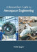 A Researcher's Guide to Aerospace Engineering by Natalie Spagner
