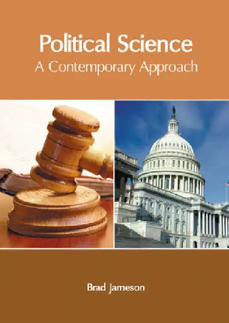 Political Science: A Contemporary Approach by Brad Jameson