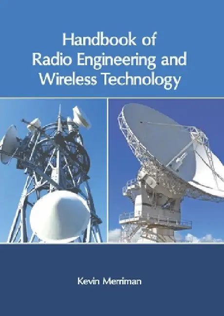 Handbook of Radio Engineering and Wireless Technology by Kevin Merriman