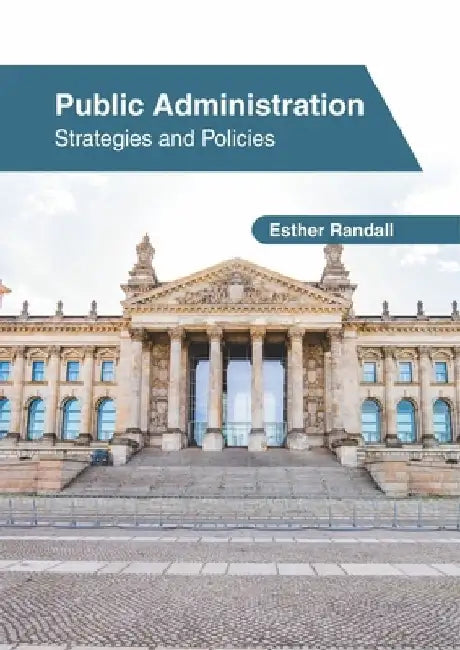 Public Administration: Strategies and Policies by Esther Randall