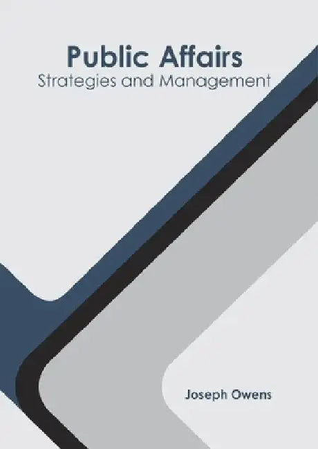 Public Affairs: Strategies and Management by Joseph Owens