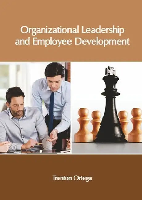 Organizational Leadership and Employee Development by Trenton Ortega