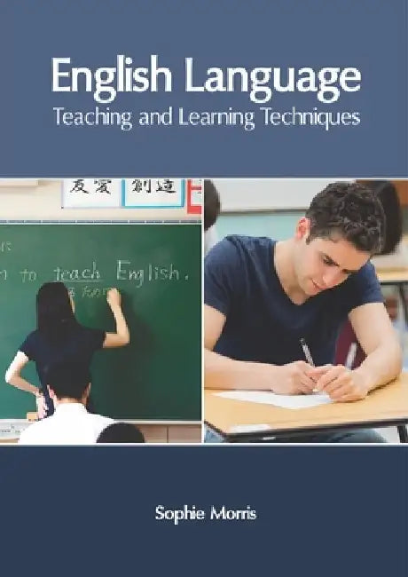 English Language: Teaching and Learning Techniques by Sophie Morris