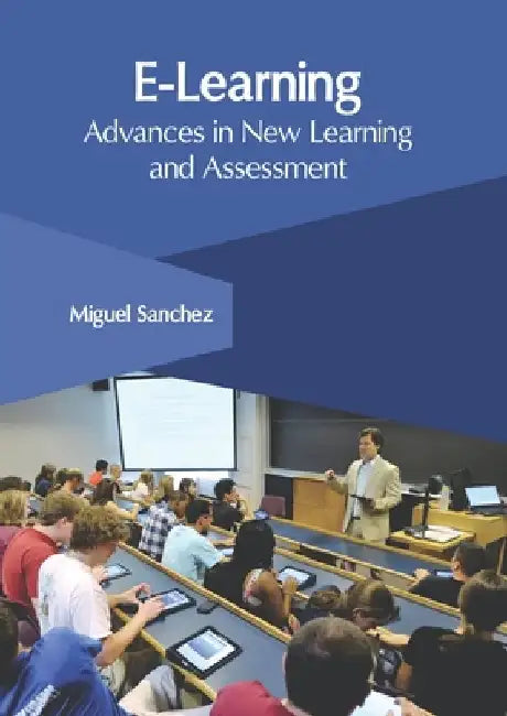 E-Learning: Advances in New Learning and Assessment by Miguel Sanchez