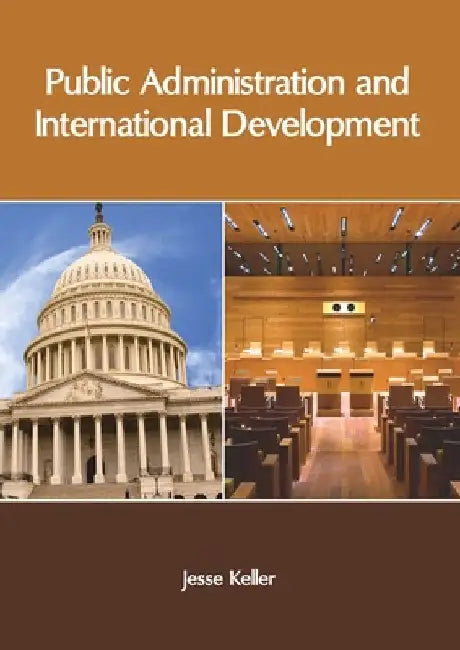 Public Administration and International Development by Jesse Keller
