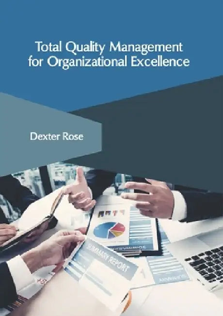 Total Quality Management for Organizational Excellence by Dexter Rose