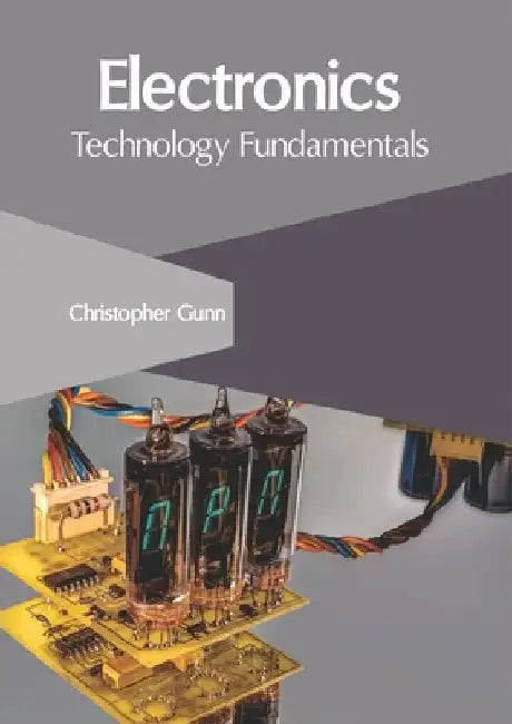 Electronics: Technology Fundamentals by Christopher Gunn