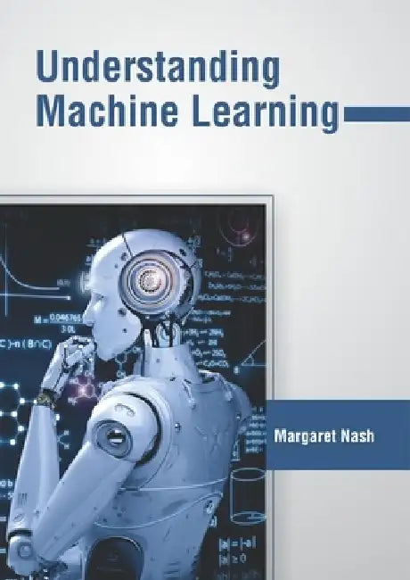 Understanding Machine Learning by Margaret Nash