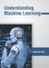 Understanding Machine Learning by Margaret Nash